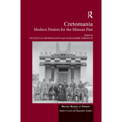 Cretomania: Modern Desires for the Minoan Past