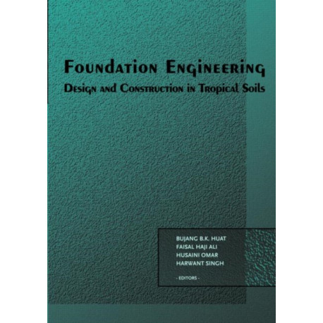 Foundation Engineering: Design and Construction in Tropical Soils