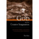 God and the Creative Imagination: Metaphor, Symbol and Myth in Religion and Theology