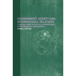 Environment, Society and International Relations: Towards More Effective International Agreements