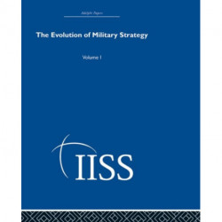 The Evolution of Military Strategy: Volume 1