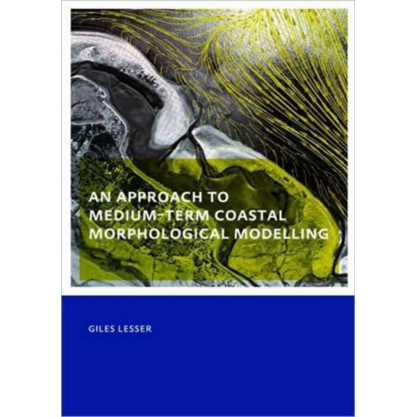 An approach to medium-term coastal morphological modelling: UNESCO-IHE PhD Thesis