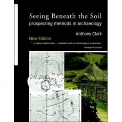 Seeing Beneath the Soil: Prospecting Methods in Archaeology