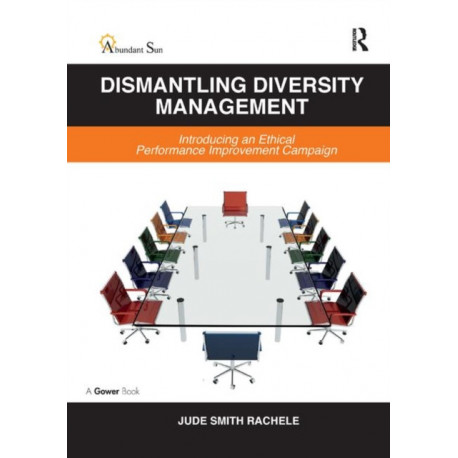 Dismantling Diversity Management: Introducing an Ethical Performance Improvement Campaign