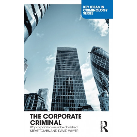 The Corporate Criminal: Why Corporations Must Be Abolished