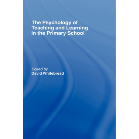 The Psychology of Teaching and Learning in the Primary School