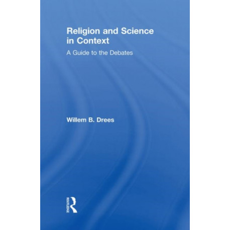 Religion and Science in Context: A Guide to the Debates