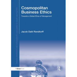 Cosmopolitan Business Ethics: Towards a Global Ethos of Management