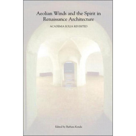 Aeolian Winds and the Spirit in Renaissance Architecture: Academia Eolia Revisited