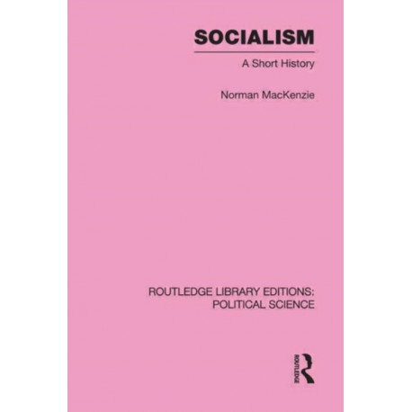Socialism Routledge Library Editions: Political Science Volume 57: A Short History