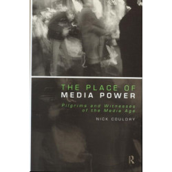 The Place of Media Power: Pilgrims and Witnesses of the Media Age