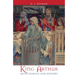 King Arthur: Myth-Making and History