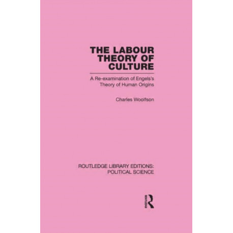 The Labour Theory of Culture: A Re-Examination of Engels's Theory of Human Origins