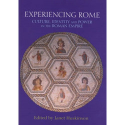 Experiencing Rome: Culture, Identity and Power in the Roman Empire