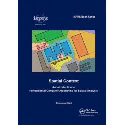 Spatial Context: An Introduction to Fundamental Computer Algorithms for Spatial Analysis