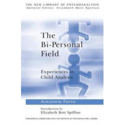 The Bi-Personal Field: Experiences in Child Analysis