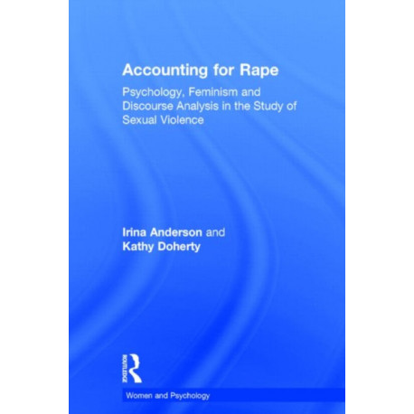 Accounting for Rape: Psychology, Feminism and Discourse Analysis in the Study of Sexual Violence