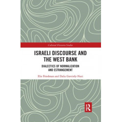 Israeli Discourse and the West Bank: Dialectics of Normalization and Estrangement