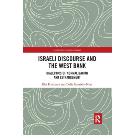 Israeli Discourse and the West Bank: Dialectics of Normalization and Estrangement