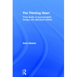 The Thinking Heart: Three levels of psychoanalytic therapy with disturbed children