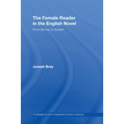 The Female Reader in the English Novel: From Burney to Austen