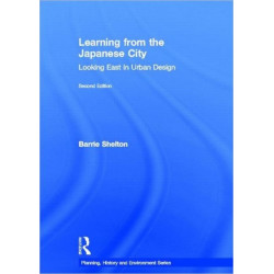 Learning from the Japanese City: Looking East in Urban Design