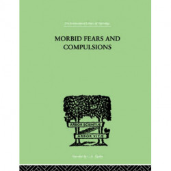 Morbid Fears and Compulsions: Their Psychology and Psychoanalytic Treatment