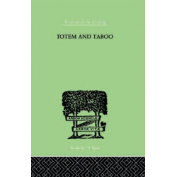 Totem And Taboo: Some Points of Agreement between the Mental Lives of Savages and Neurotics