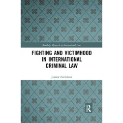 Fighting and Victimhood in International Criminal Law