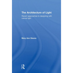 The Architecture of Light: Recent Approaches to Designing with Natural Light