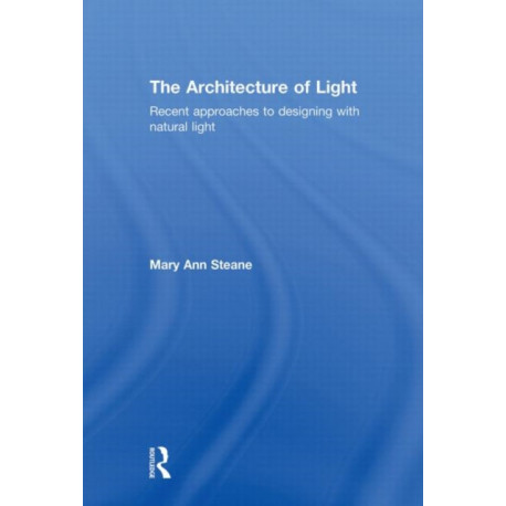 The Architecture of Light: Recent Approaches to Designing with Natural Light