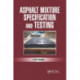 Asphalt Mixture Specification and Testing