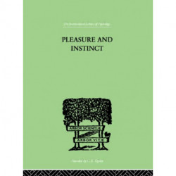 Pleasure And Instinct: A STUDY IN THE PSYCHOLOGY OF HUMAN ACTION