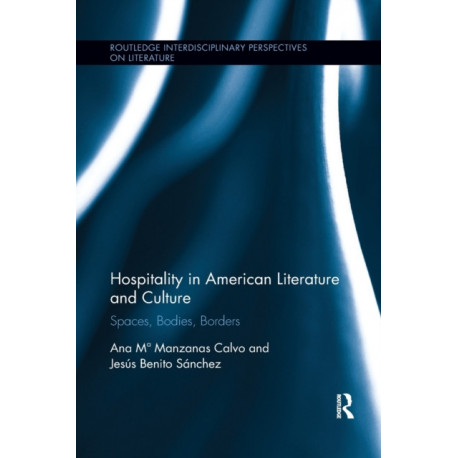 Hospitality in American Literature and Culture: Spaces, Bodies, Borders