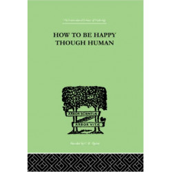 How To Be Happy Though Human