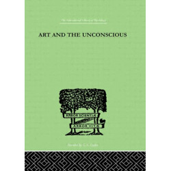 Art And The Unconscious: A Psychological Approach to a Problem of Philosophy