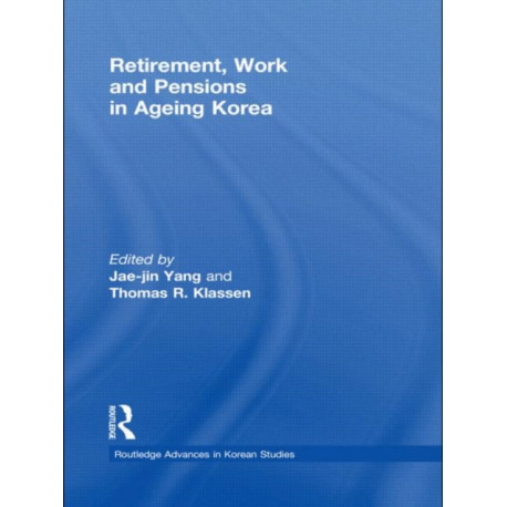 Retirement, Work and Pensions in Ageing Korea