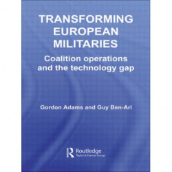 Transforming European Militaries: Coalition Operations and the Technology Gap