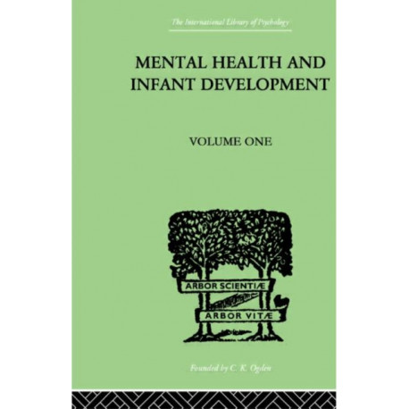 Mental Health And Infant Development: Volume One: Papers and Discussions