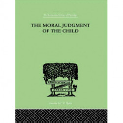 The Moral Judgment Of The Child: The International Library of Psychology