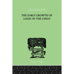 The Early Growth of Logic in the Child: Classification and Seriation