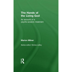 The Hands of the Living God: An Account of a Psycho-analytic Treatment