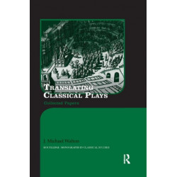 Translating Classical Plays: Collected Papers