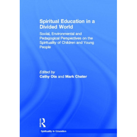Spiritual Education in a Divided World: Social, Environmental and Pedagogical Perspectives on the Spirituality of Children and Young People