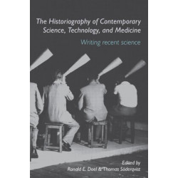 The Historiography of Contemporary Science, Technology, and Medicine: Writing Recent Science