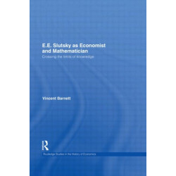 E.E. Slutsky as Economist and Mathematician: Crossing the Limits of Knowledge