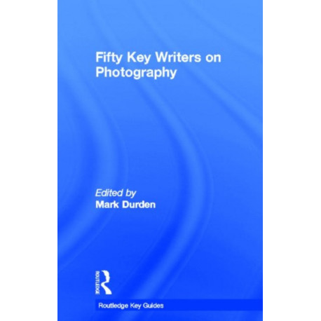 Fifty Key Writers on Photography