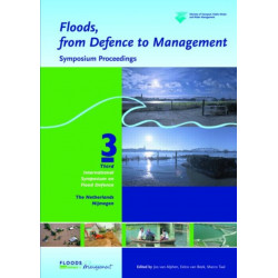 Floods, from Defence to Management: Symposium Proceedings of the 3rd International Symposium on Flood Defence, Nijmegen, The Netherlands, 25-27 May 2005, Book + CD-ROM