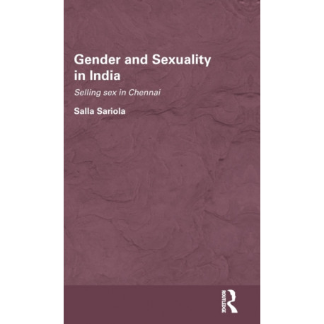 Gender and Sexuality in India: Selling Sex in Chennai