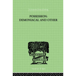 Possession, Demoniacal And Other: Among Primitive Races, in Antiquity, the Middle Ages and Modern